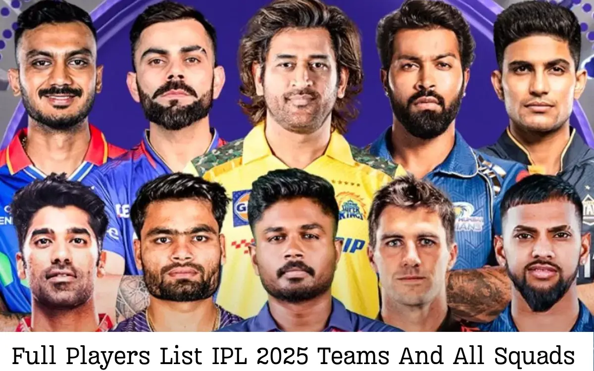 Full Players List IPL 2025 Teams And All Squads
